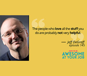 How To Be Awesome At Your Job Podcast