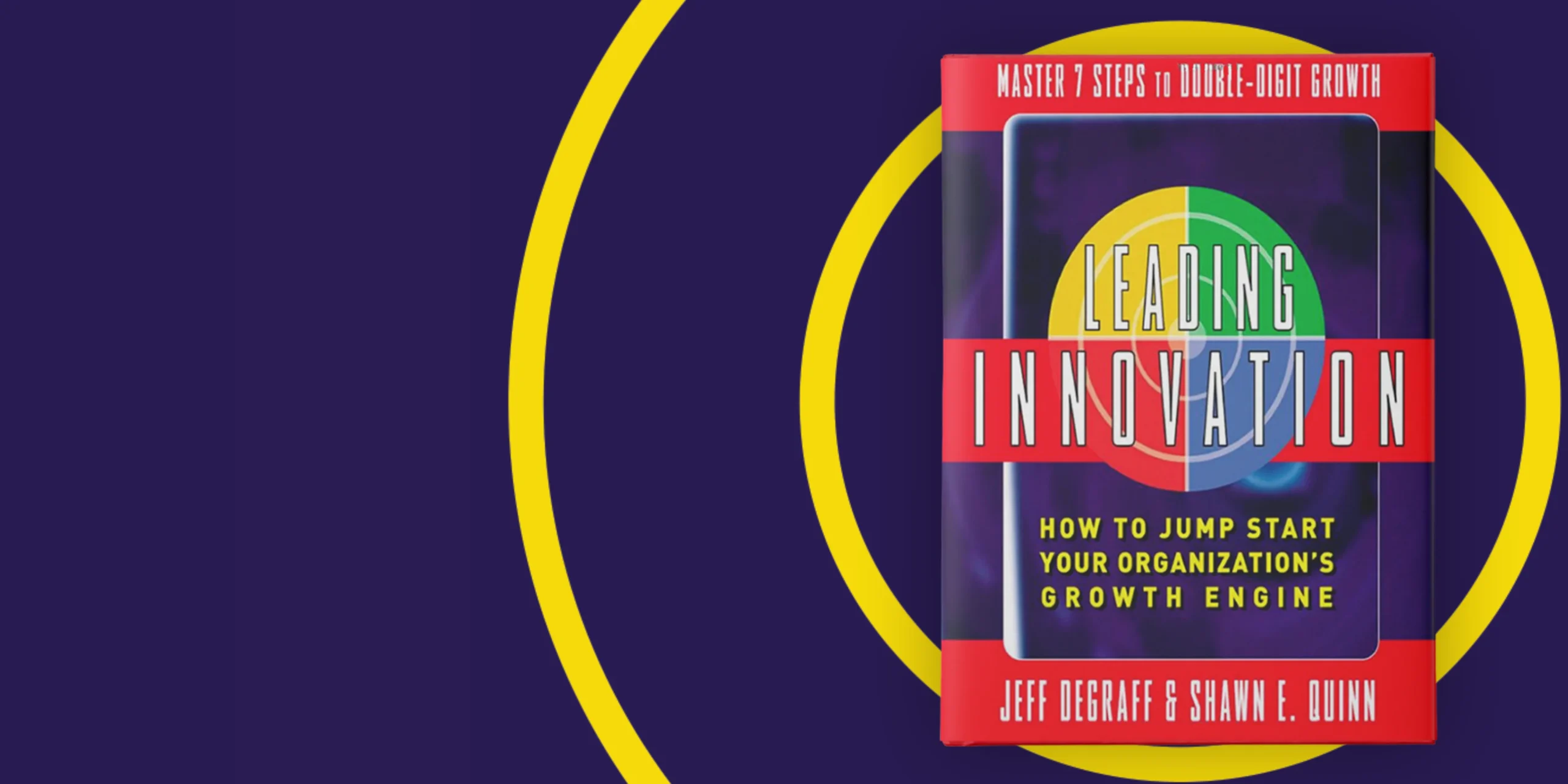 Hero image for book webpage for Leading Innovation: How to Jump Start Your Organization's Growth Engine by Jeff DeGraff
